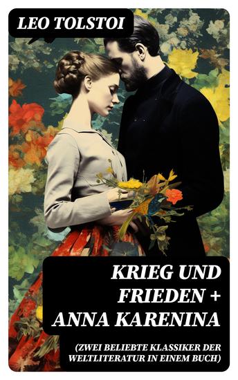 Krieg und Frieden + Anna Karenina (Zwei beliebte Klassiker der Weltliteratur in einem Buch) - cover