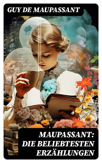 Maupassant: Die beliebtesten Erzählungen - Tag-und Nachtgeschichten + Der Horla + Nutzlose Schönheit + Die kleine Roque und mehr - cover