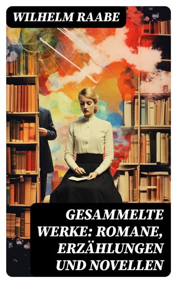 Gesammelte Werke: Romane Erzählungen und Novellen - cover