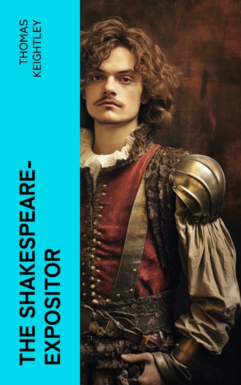 The Shakespeare-Expositor - An Aid to the Perfect Understanding of Shakespeare's Plays - cover