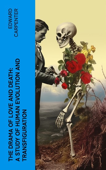 The Drama of Love and Death: A Study of Human Evolution and Transfiguration - cover