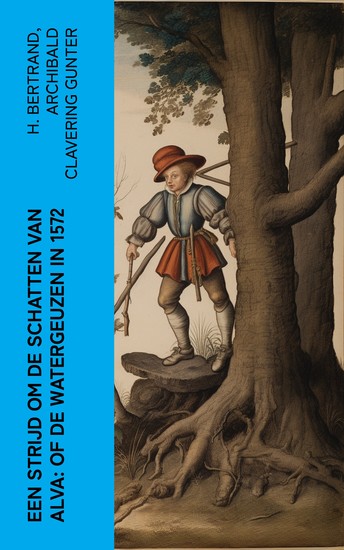 Een strijd om de schatten van Alva: of De watergeuzen in 1572 - cover