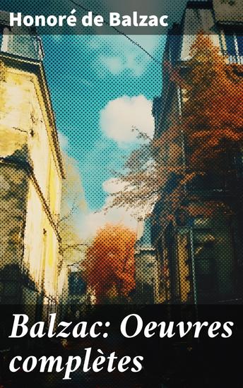 Balzac: Oeuvres complètes - Édition mise à jour et corrigée avec sommaire interne actif - cover