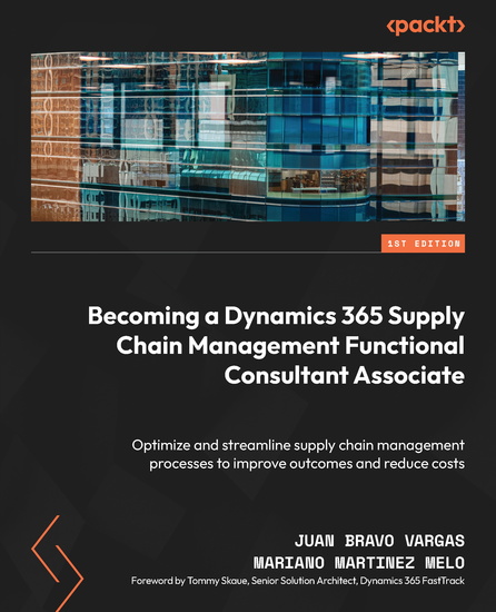 Becoming a Dynamics 365 Supply Chain Management Functional Consultant Associate - Optimize and streamline supply chain management processes to improve outcomes and reduce costs - cover