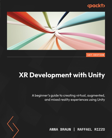 XR Development with Unity - A beginner's guide to creating virtual augmented and mixed reality experiences using Unity - cover