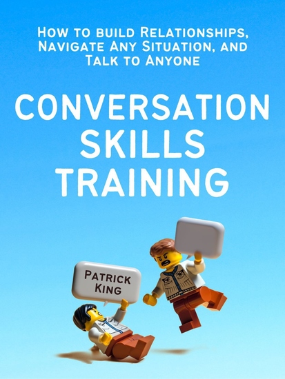 Conversation Skills Training - How to Build Relationships Navigate Any Situation and Talk to Anyone - cover