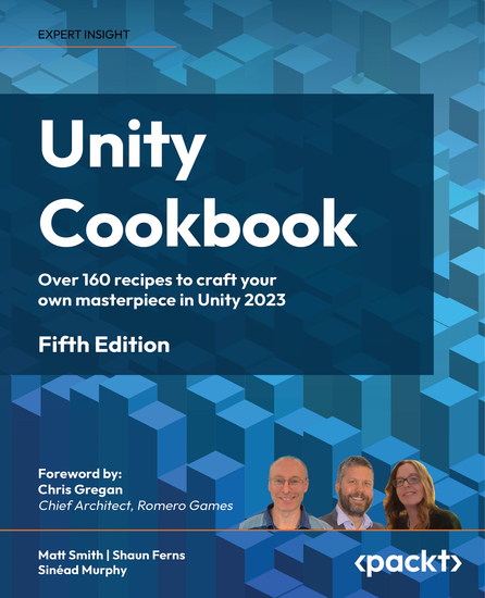 Unity Cookbook - Over 160 recipes to craft your own masterpiece in Unity 2023 - cover