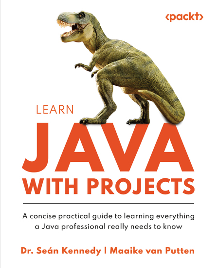 Learn Java with Projects - A concise practical guide to learning everything a Java professional really needs to know - cover