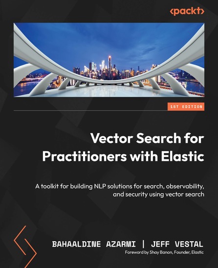 Vector Search for Practitioners with Elastic - A toolkit for building NLP solutions for search observability and security using vector search - cover