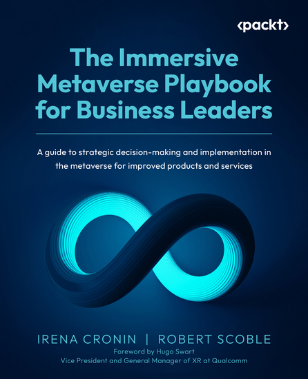 The Immersive Metaverse Playbook for Business Leaders - A guide to strategic decision-making and implementation in the metaverse for improved products and services - cover