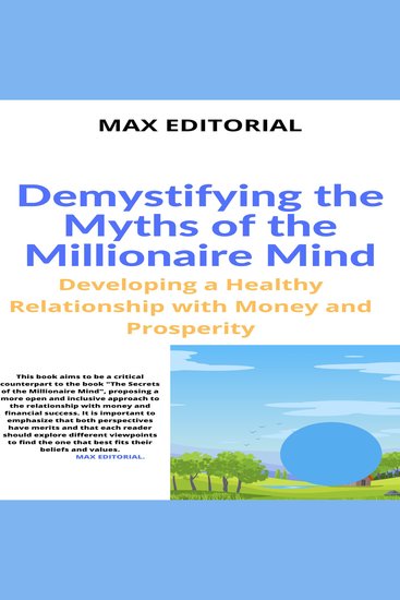 Demystifying the Myths of the Millionaire Mind - Developing a Healthy Relationship with Money and Prosperity - cover