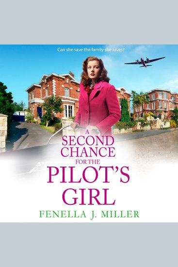 A Second Chance for the Pilot's Girl - The next instalment the heart-wrenching wartime historical saga series from Fenella J Miller - cover