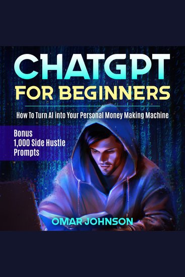 ChatGPT for Beginners - How To Turn AI into Your Personal Money Making Machine - cover