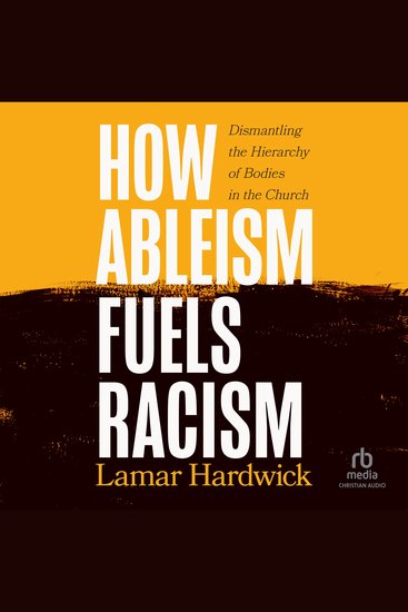 How Ableism Fuels Racism - Dismantling the Hierarchy of Bodies in the Church - cover