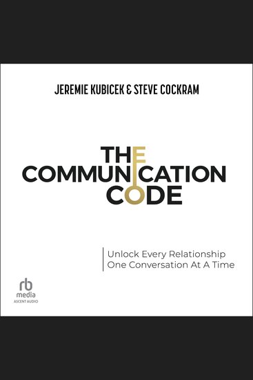 The Communication Code - Unlock Every Relationship One Conversation At A Time - cover