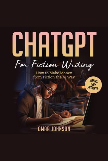 ChatGPT For Fiction Writing - How to Make Money from Fiction the AI Way - cover