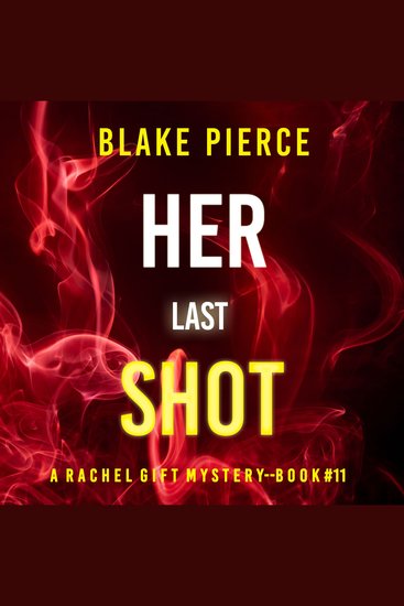 Her Last Shot (A Rachel Gift FBI Suspense Thriller—Book 11) - cover