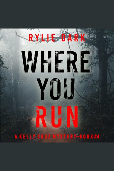 Where You Run (A Kelly Cruz Mystery—Book Four) - Digitally narrated using a synthesized voice - cover