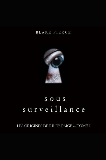 Sous Surveillance (Les Origines de Riley Paige -- Tome 1) - Narration par une voix synthétisée - cover