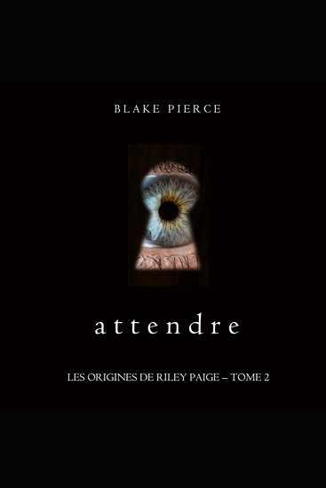 Attendre (Les Origines de Riley Paige – Tome 2) - Narration par une voix synthétisée - cover