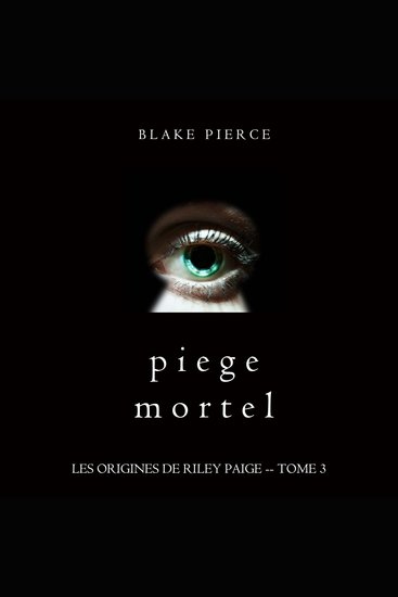 Piege Mortel (Les Origines de Riley Paige -- Tome 3) - Narration par une voix synthétisée - cover
