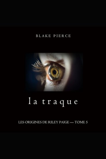 La Traque (Les Origines de Riley Paige – Tome 5) - Narration par une voix synthétisée - cover