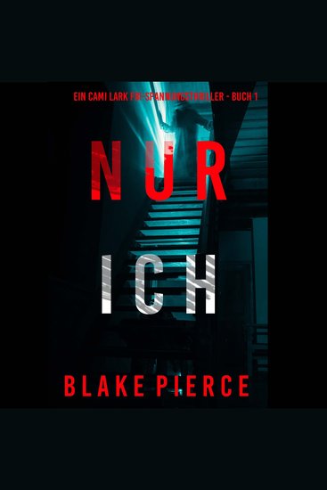Nur ich (Ein Cami Lark FBI-Spannungsthriller - Buch 1) - Erzählerstimme digital synthetisiert - cover