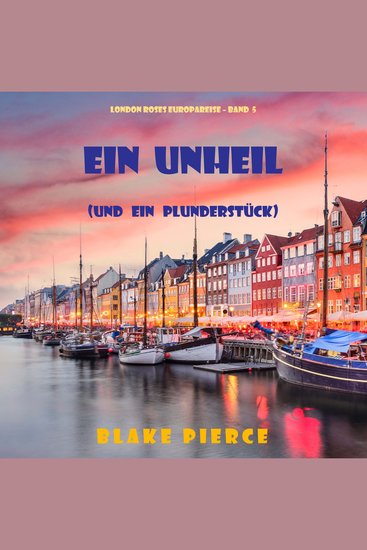 Eine Unheil (und ein Plunderstück) (London Roses Europareise – Band 5) - Erzählerstimme digital synthetisiert - cover