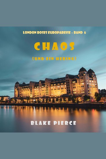 Chaos (und ein Hering) (London Roses Europareise – Band 6) - Erzählerstimme digital synthetisiert - cover