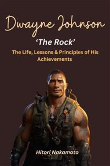 Dwayne 'the Rock' Johnson:The Life Lessons & Principles of His Achievements - A Comprehensive Summary - cover