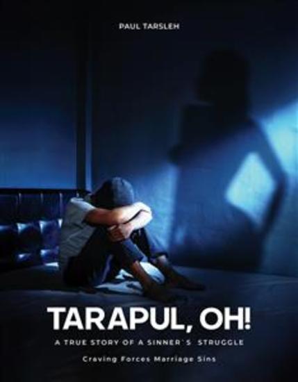 Tarapul Oh! - A True Story of a Sinner's Struggle Craving Forces Marriage Sins - cover
