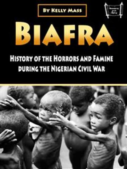 Biafra - History and Atrocities of the Nigerian Civil War - cover