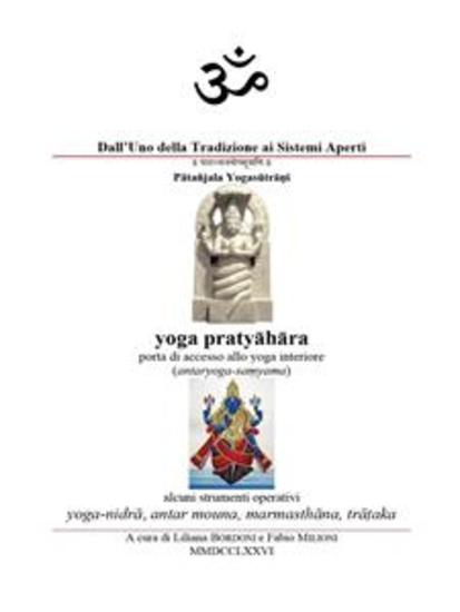 Yoga Pratyāhāra porta di accesso allo yoga interiore (antaryoga-saṃyama) - Alcuni strumenti operativi: yoga-nidrā antar mouna marmasthāna trāṭaka - cover