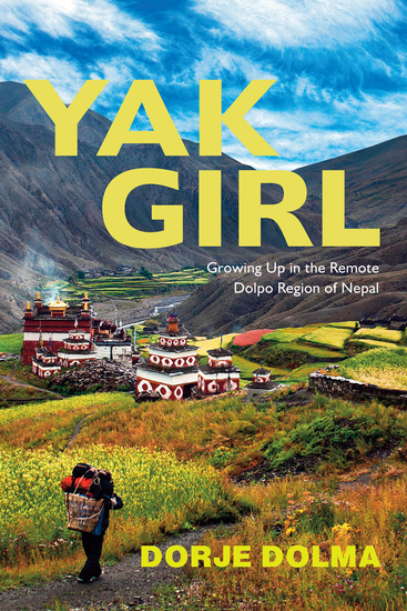 Yak Girl - Growing Up in the Remote Dolpo Region of Nepal - cover