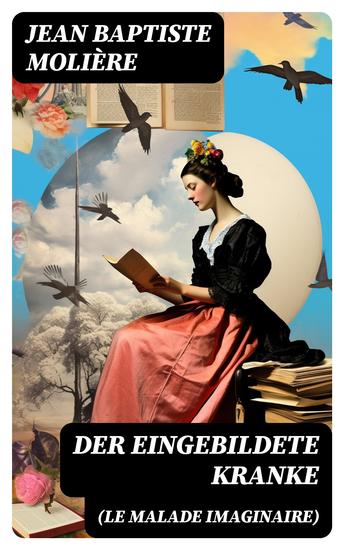 Der eingebildete Kranke (Le Malade imaginaire) - Eine der größten Komödien der Weltliteratur - cover