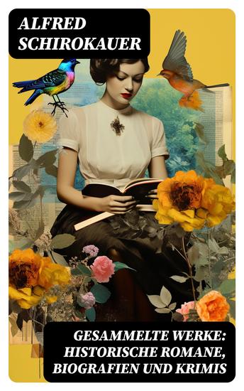 Gesammelte Werke: Historische Romane Biografien und Krimis - cover