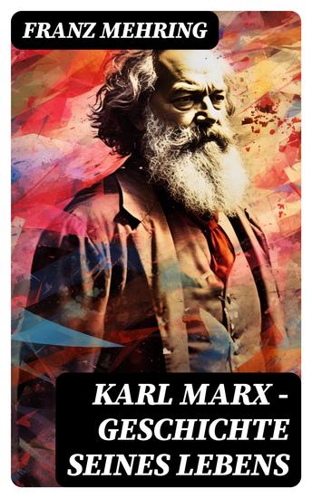 Karl Marx - Geschichte seines Lebens - Biografie - cover