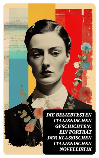 Die beliebtesten italienischen Geschichten: Ein Porträt der klassischen italienischen Novellistik - cover