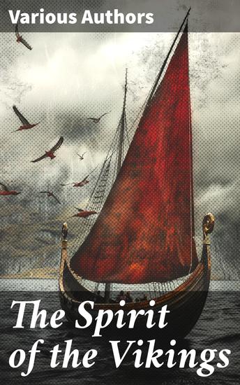 The Spirit of the Vikings - Norse Eddas Sagas Mythology & Ballads - cover