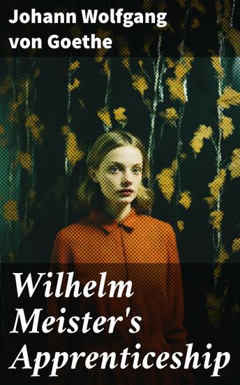 Wilhelm Meister's Apprenticeship - German Literature Classic - cover