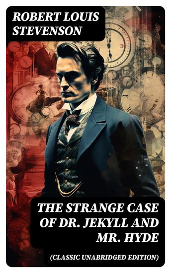 The Strange Case of Dr Jekyll and Mr Hyde (Classic Unabridged Edition) - cover