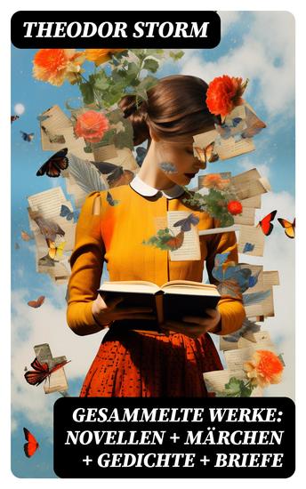 Gesammelte Werke: Novellen + Märchen + Gedichte + Briefe - cover