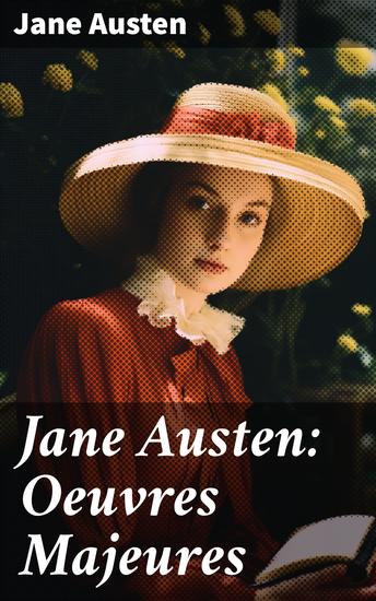 Jane Austen: Oeuvres Majeures - Exploration profonde des relations sociales dans la société anglaise du 19ème siècle - cover