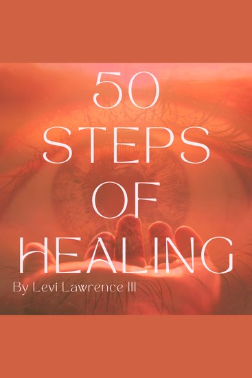 50 Steps of Healing - Discover Joy Resilience and Growth with 50 Essential Steps to Healing - cover