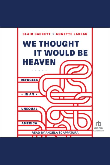 We Thought It Would Be Heaven - Refugees in an Unequal America - cover