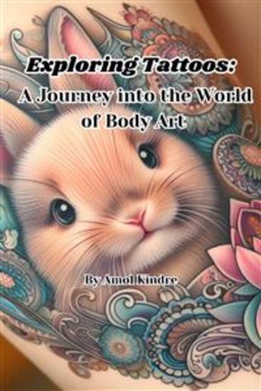 Exploring Tattoos: - A Journey into the World of Body Art - cover
