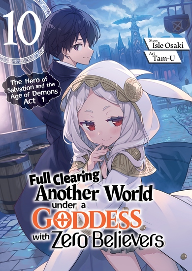 Full Clearing Another World under a Goddess with Zero Believers: Volume 10 - cover