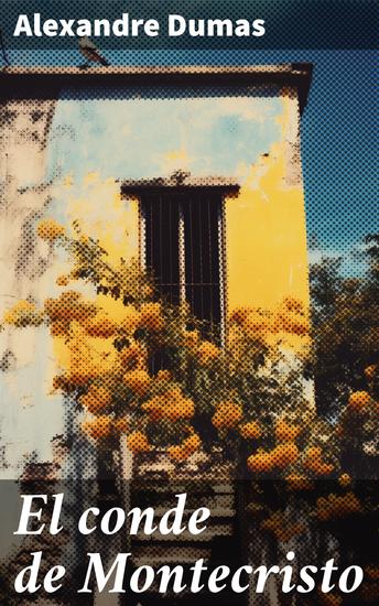 El conde de Montecristo - Venganza y aventuras en la Francia del siglo XIX - cover