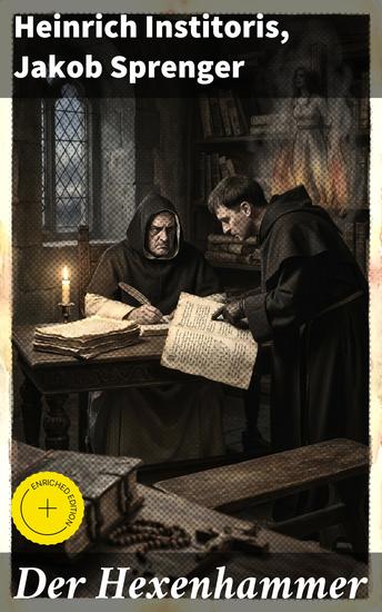 Der Hexenhammer - Bereicherte Ausgabe Ein Werk zur Legitimation der Hexenverfolgung das der Dominikaner Heinrich Kramer (lat Henricus Institoris) im Jahre 1486 veröffentlichte - cover