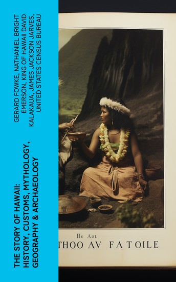 The Story of Hawaii: History Customs Mythology Geography & Archaeology - cover